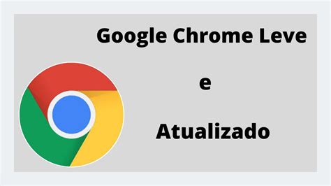 Como Deixar O Google Chrome Leve E Atualizado YouTube