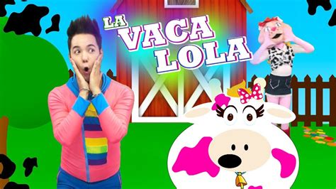 La Vaca Lola Cancion Infantil Kids Play Youtube