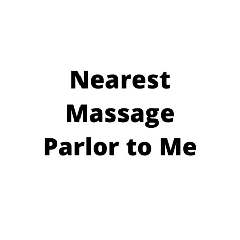 Nearest Massage Parlor To Me