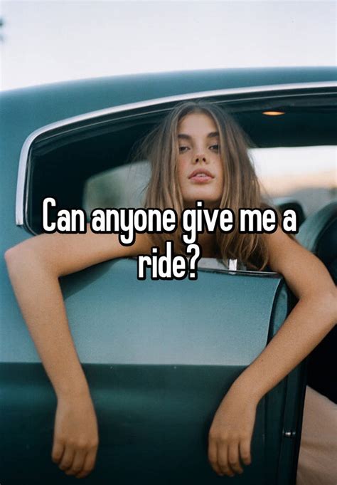 can anyone give me a ride