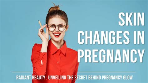 Skin Changes During Pregnancy A Radiant Transformation
