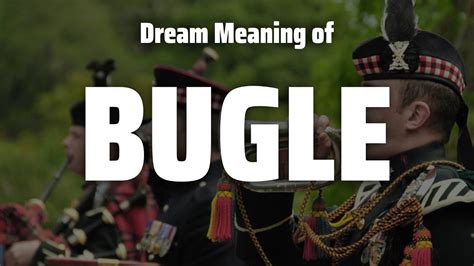 Bugle Dream Meaning And Symbolism Youtube