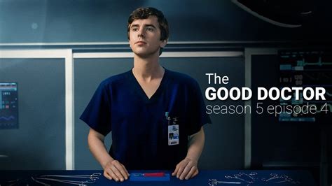 The Good Doctor Season 5 Episode 4 Release Date Preview And Recap