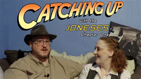 Catching Up with the Joneses - Chapter One - Raiders of the Lost Ark