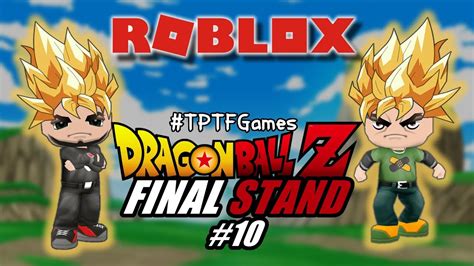 Roblox Dragon Ball Z Final Stand 10 Agora Chegou A Vez Do