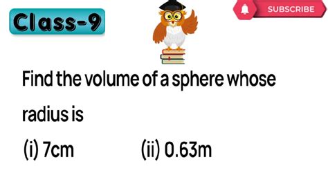 Find The Volume Of A Sphere Whose Radius Is I 7 Cm Ii 063 M Youtube