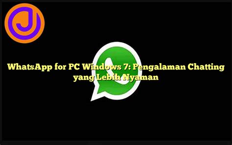 Whatsapp For Pc Windows 7 Pengalaman Chatting Yang Lebih Nyaman