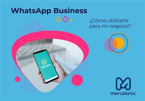 Whatsapp Business ¿cómo Utilizarlo Para Mi Negocio