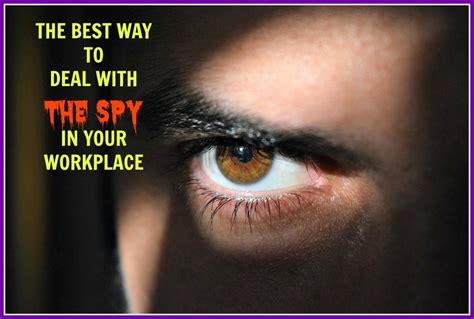 The Best Way To Deal With The Spy In Your Workplace Toughnickel