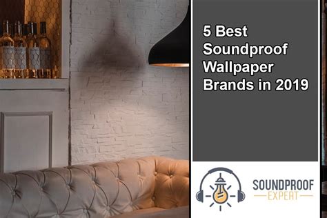 5 Best Soundproof Wallpaper Brands In 2019 Soundproof Expert