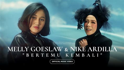 Melly Goeslaw Nike Ardilla Bertemu Kembali Official Music Video