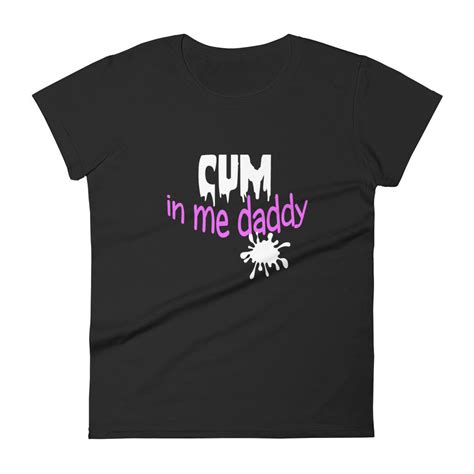 Cum In Me Daddy Shirt Ddlg Tshirt Sexy Daddy Dom Tee Bdsm Etsy