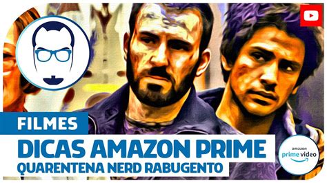 Dicas Amazon Prime Video Filmes Quarentena Nerd Rabugento Youtube