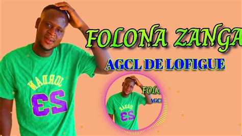 Folona Zanga Agcl De Lofigue 2022 Youtube