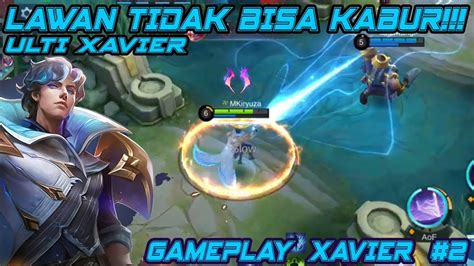 Ulti Hero Xavier Gameplay Xavier 2 Mobile Legends Bang Bang Youtube