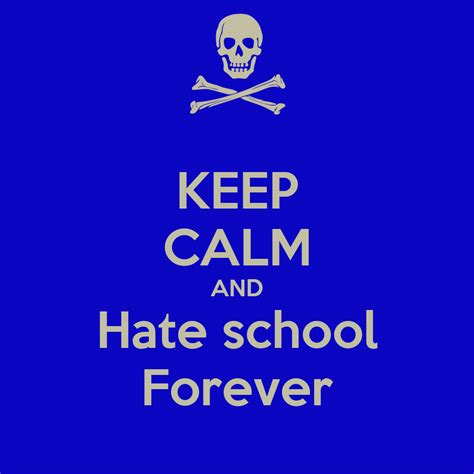 Keep Calm And Hate School Forever Poster Kai Kelly Keep Calm O Matic