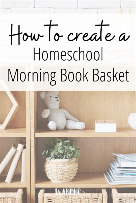 Learn How To Create A Homeschool Morning Book Basket To Simplify Your