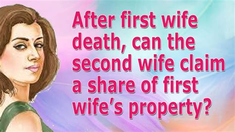 After First Wife Death Can The Second Wife Claim A Share Of First Wife’s Property Youtube