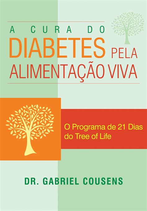 A Cura Do Diabetes Pela Alimentação Viva Pdf Dr Gabriel Cousens
