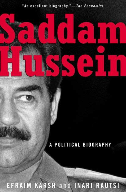 Saddam Hussein A Political Biography By Efraim Karsh Inari Rautsi