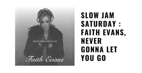Slow Jam Saturday Faith Evans Never Gonna Let You Go Reviews And Dunn