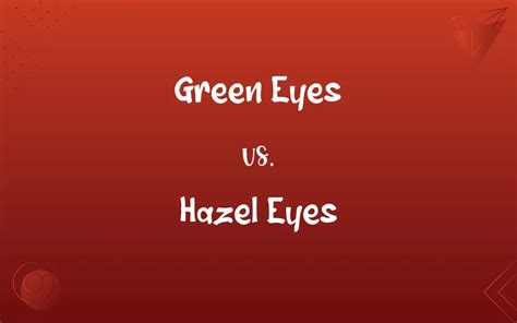 Green Eyes Vs Hazel Eyes Whats The Difference
