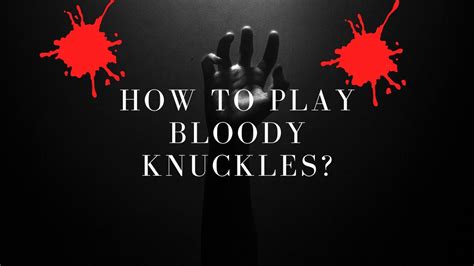How To Play Bloody Knuckles How To Plays