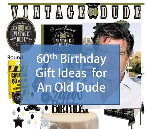 Visit this site for details: Best Gift Idea 60th Birthday Gift Ideas for An Old Dude