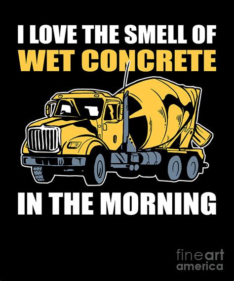 I Love The Smell Of Wet Concrete In The Morning Truck Digital Art By Alessandra Roth Fine