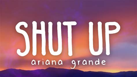 Ariana Grande Shut Up Lyric Video Youtube