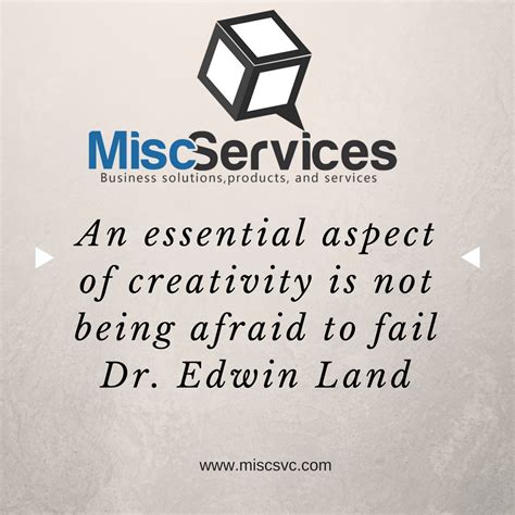 An Essential Aspect Of Creativity Is Not Being Afraid To Fail Dr