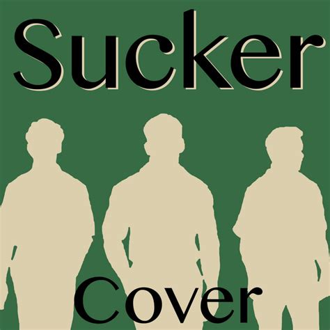 Sucker Cover Of Jonas Brothers Single By Big Rocks Spotify