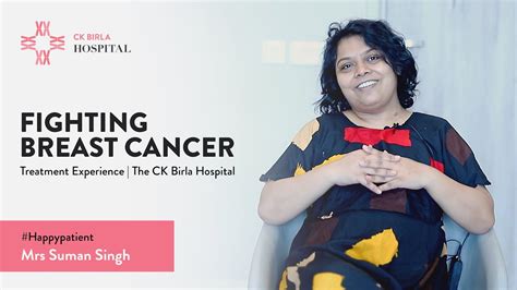 Comprehensive Breast Cancer Treatment Experience At The Ck Birla