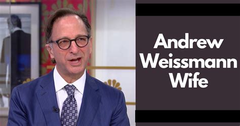Andrew Weissmann Wife The Woman Behind The Successful Attorney