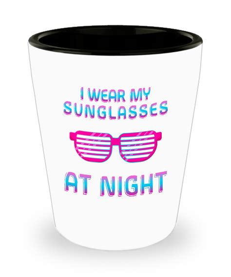 I Wear My Sunglasses At Night 80s Music Shot Glass Shot Glass Shot