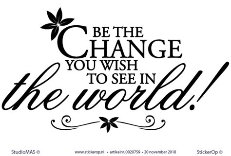 Engelse Teksten Be The Change You Wish To See In The Worl