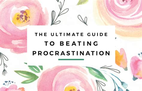 The Ultimate Guide To Beating Procrastination Eliza Ellis