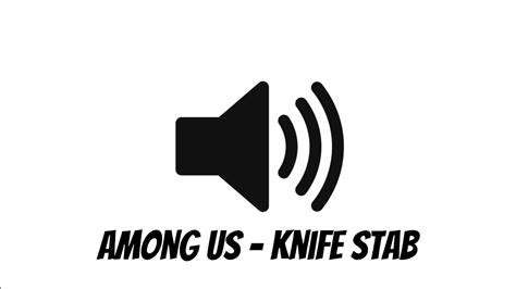 Among Us Knife Stab Kill Sound Effect Youtube