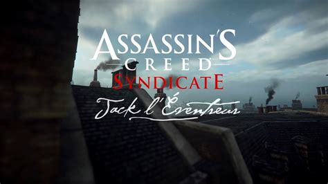 Assassin S Creed Syndicate Jack L Eventreur PC Partie 1 9 YouTube