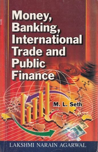 Money Banking International Trade And Public Finance M L Seth