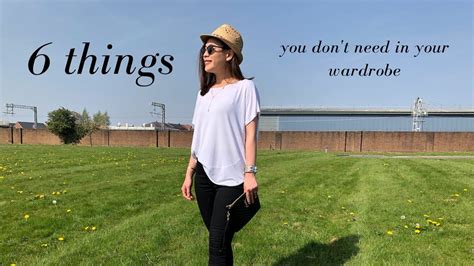 6 things you don t need in your wardrobe youtube