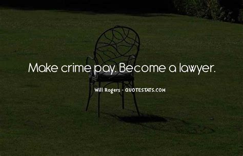 Top 34 Crime Does Not Pay Quotes Famous Quotes And Sayings About Crime