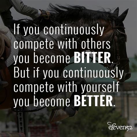 If You Continuously Compete With Others You Become Bitter But If You