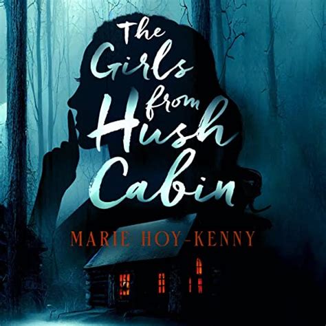 The Girls From Hush Cabin Von Marie Hoy Kenny Hörbuch Download Audible De Englische Ausgabe