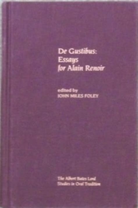 De Gustibus Essays For Alain Renoir By John Miles Foley Librarything