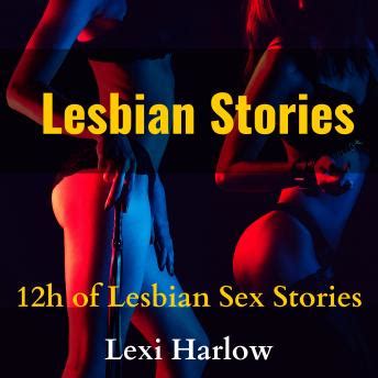 Lesbian Stories 12h Of Lesbian Sex Stories By Lexi Harlow