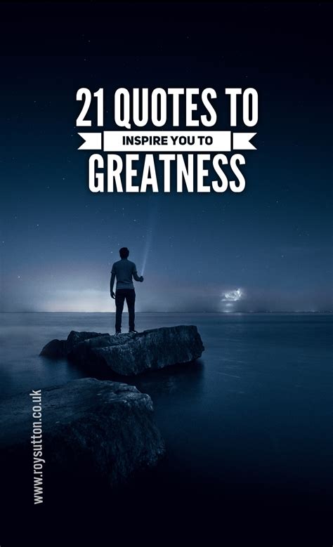 21 Quotes To Inspire You To Greatness Roy Sutton