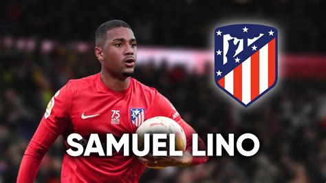 AsÍ Juega Samuel Lino El Nuevo Fichaje Del AtlÉtico De Madrid Youtube