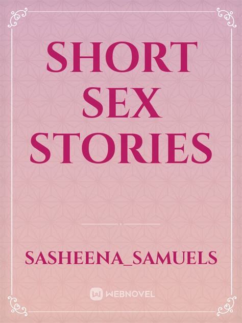 Read Short Sex Stories Sasheenasamuels Webnovel