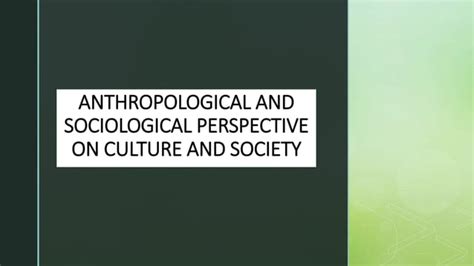 Anthropological And Sociological Perspective On Culture And Society Ppt